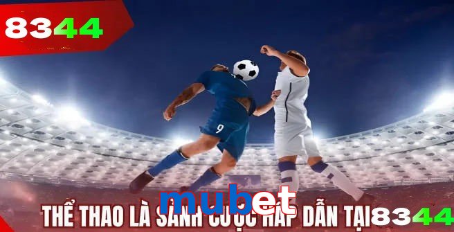 Thể thao mubet tường thuật trực tiếp kèm thống kê chuẩn xác